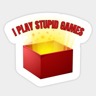 I Play Stupid Games Sticker